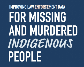 Improving Law Enforcement Data for Missing and Murdered Indigenous People