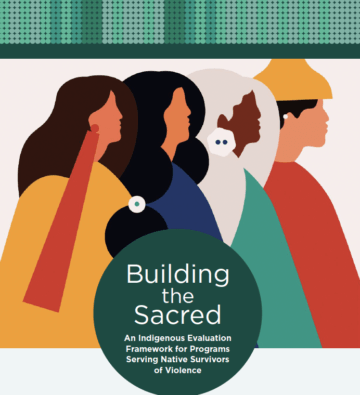 Building the Sacred: An Indigenous Evaluation Framework for Programs Serving Native Survivors of Violence