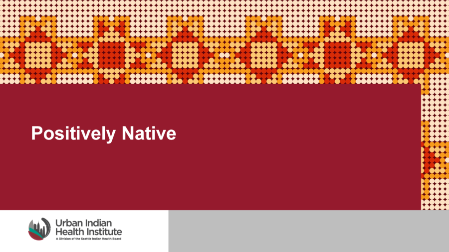 "Positively Native" Discussion Presentation